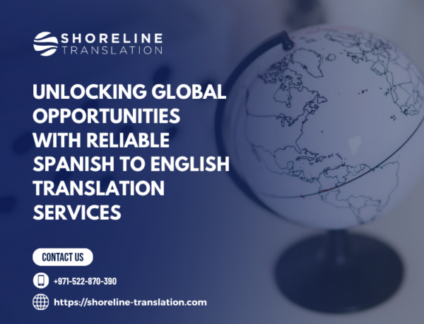 Unlocking Global Opportunities with Reliable Spanish to English ...